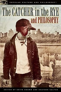 the Catcher Rye And Philosophy: A Book For Bastards, Morons, Madmen