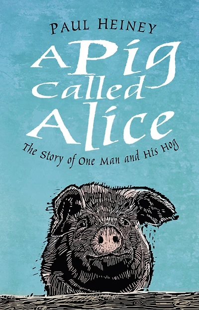 One Man and His Hog: The Story of a Pig Called Alice