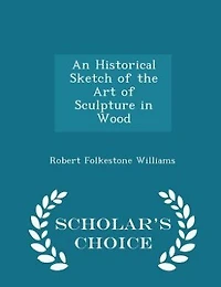 An Historical Sketch Of The Art Sculpture Wood