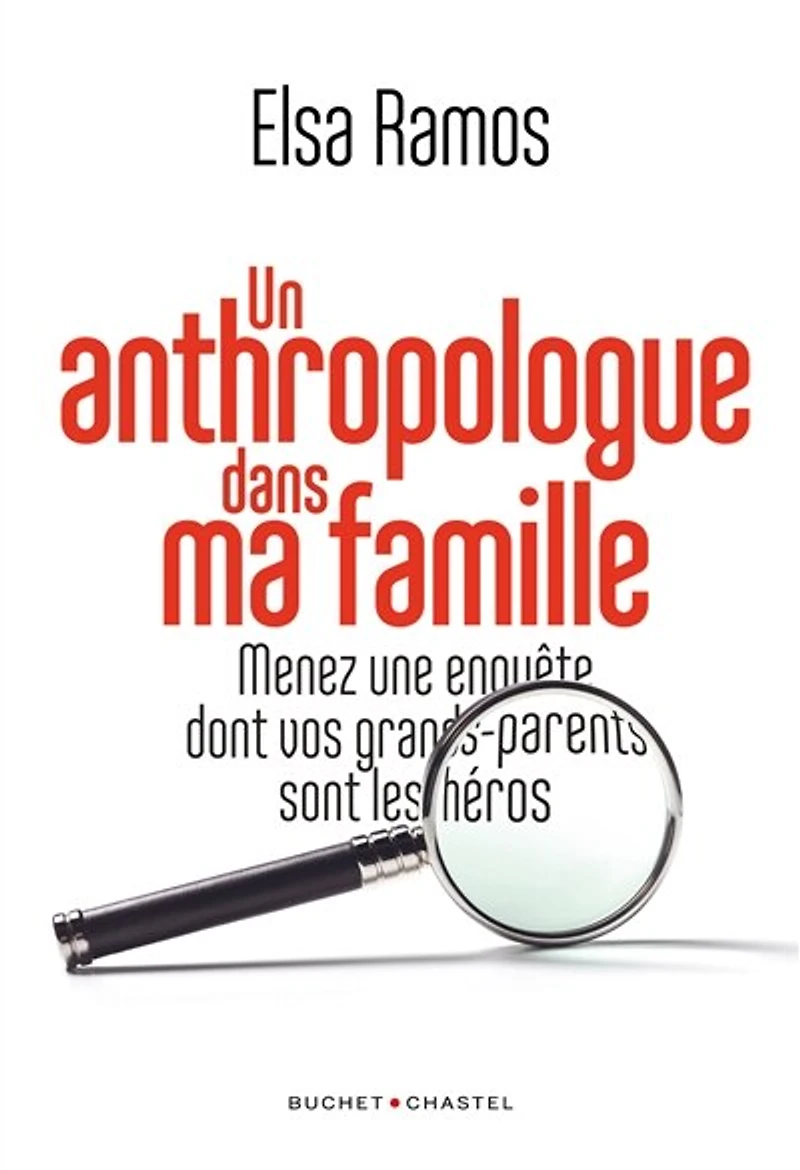 Un anthropologue dans ma famille: menez une enquête dont vos grands-parents sont les héros
