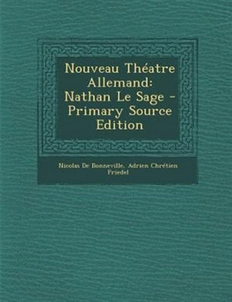 Nouveau Théatre Allemand: Nathan Le Sage