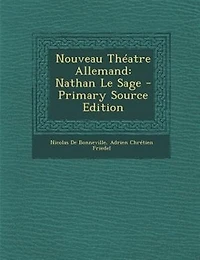 Nouveau Théatre Allemand: Nathan Le Sage