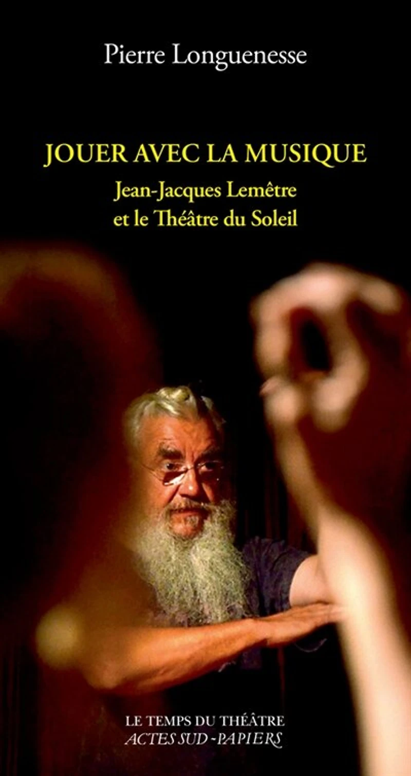 Jouer avec la musique: Jean-Jacques Lemêtre et le Théâtre du Soleil