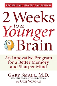 2 Weeks To a Younger Brain: An Innovative Program for Better Memory and Sharper Mind REVISED & UPDATED 2ND EDITION