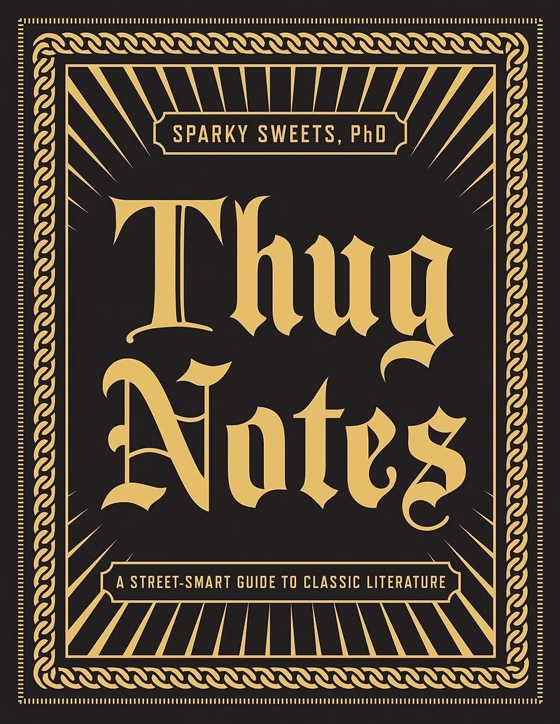Thug Notes: A Street-smart Guide To Classic Literature