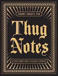 Thug Notes: A Street-smart Guide To Classic Literature
