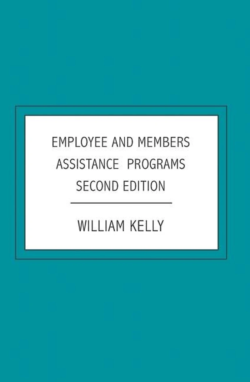 Employee and Members Assistance Programs: Second Edition