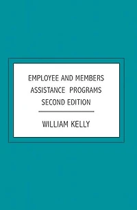 Employee and Members Assistance Programs: Second Edition