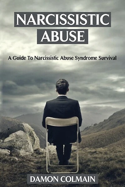 Narcissistic Abuse: A Guide To Narcissistic Abuse Syndrome Survival