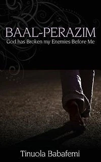 Baal Perazim: God Has Broken My Enemies Before Me