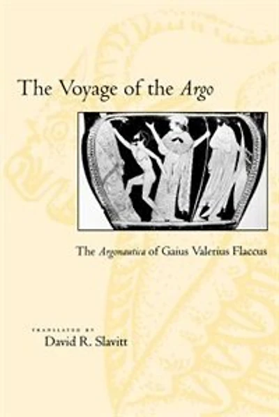 The Voyage of the <I>Argo</I>: The Argonautica of Gaius Valerius Flaccus