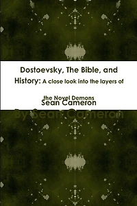 Dostoevsky, The Bible, and History: A close look into the layers of the novel Demons