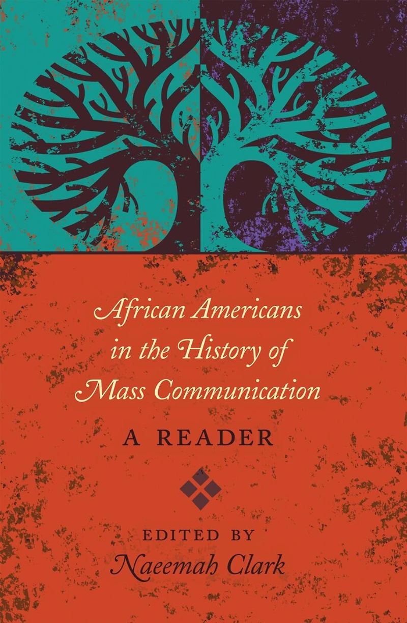African Americans the History of Mass Communication: A Reader