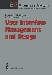 User Interface Management and Design: Proceedings of the Workshop on User Interface Management Systems and Environments Lisbon, Portugal, June 4-6, 1990
