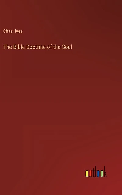 The Bible Doctrine of the Soul