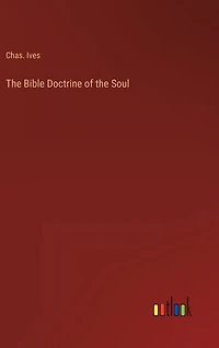 The Bible Doctrine of the Soul