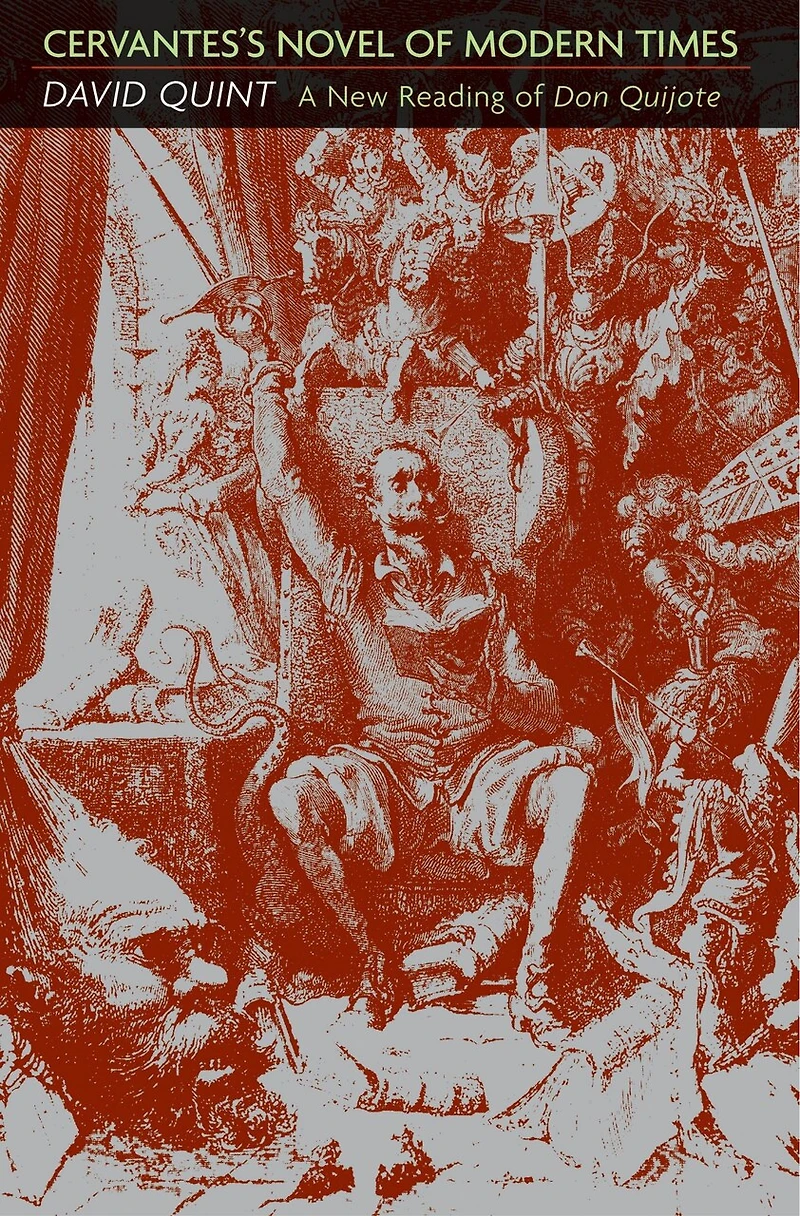 Cervantes's Novel of Modern Times: A New Reading of Don Quijote