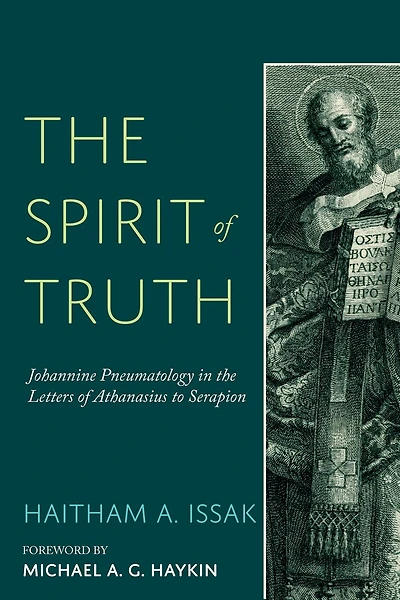 the Spirit of Truth: Johannine Pneumatology Letters Athanasius to Serapion