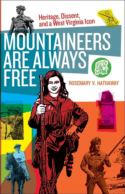 Mountaineers Are Always Free: Heritage, Dissent, And A West Virginia Icon
