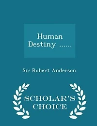 Human Destiny ...... - Scholar's Choice Edition