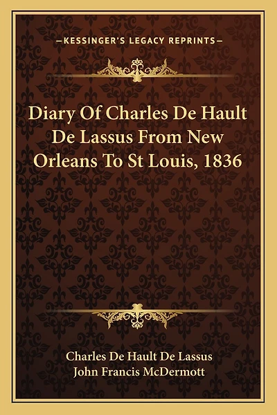 Diary of Charles de Hault de Lassus from New Orleans to St Louis, 1836