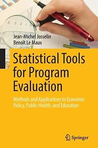 Statistical Tools For Program Evaluation: Methods And Applications To Economic Policy, Public Health, Education