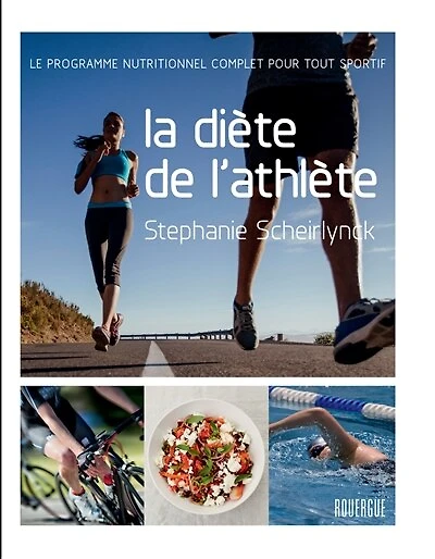 La diète de l'athlète: le programme nutritionnel complet pour tout sportif