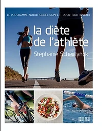 La diète de l'athlète: le programme nutritionnel complet pour tout sportif