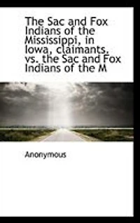 the Sac and Fox Indians of Mississippi, Iowa, Claimants. vs. M