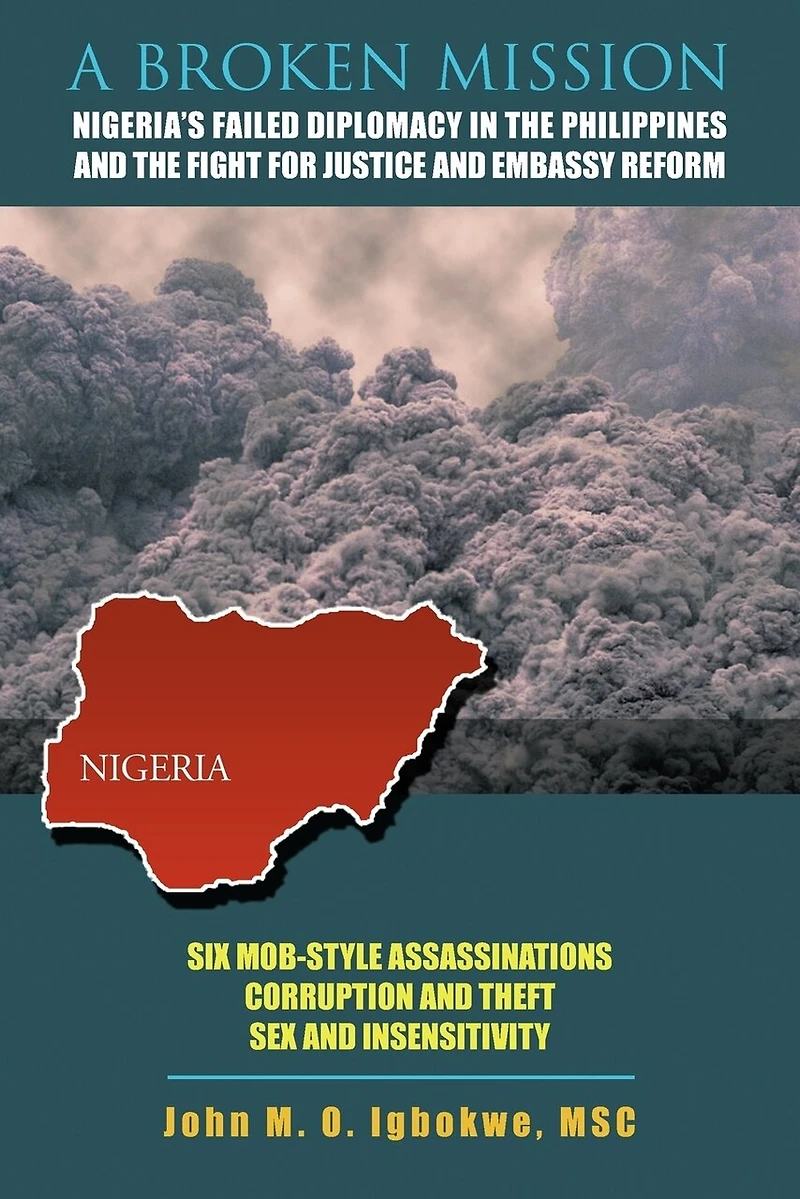 A Broken Mission: Nigeria's Failed Diplomacy The Philippines And Fight For Justice Embassy Reform