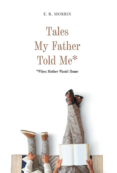 Tales My Father Told Me*: *When Mother Wasn't Home