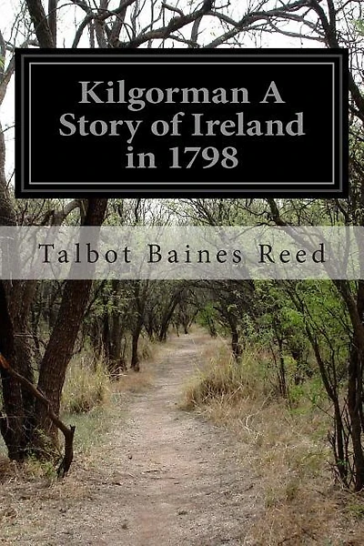Kilgorman A Story of Ireland in 1798