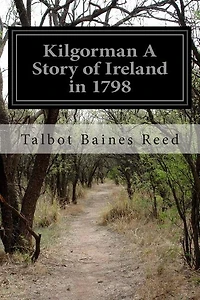 Kilgorman A Story of Ireland in 1798