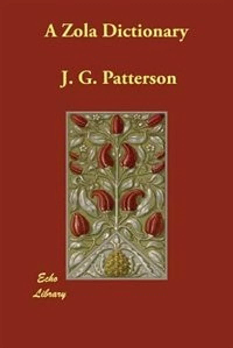 a Zola Dictionary: the Characters of Rougon-Macquart Novels Émile Zola; With Biographical and Critical Introd