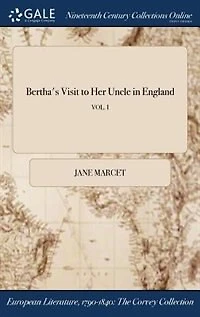 Bertha's Visit to Her Uncle England; VOL. I