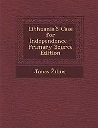Lithuania's Case for Independence (Classic Reprint)