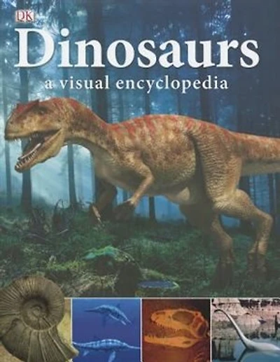 Dinosaurs: A Visual Encyclopedia of the Prehistoric World
