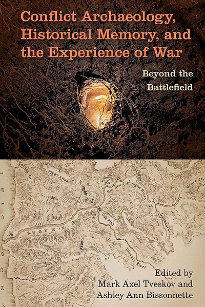 Conflict Archaeology, Historical Memory, and the Experience of War: Beyond the Battlefield