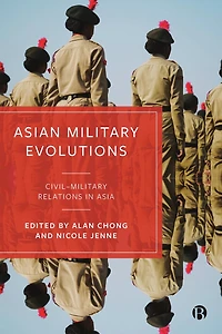 Asian Military Evolutions: Civil–Military Relations Asia