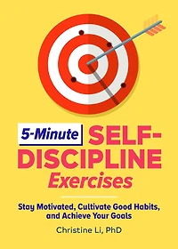 5-Minute Self-Discipline Exercises: Stay Motivated, Cultivate Good Habits, and Achieve Your Goals