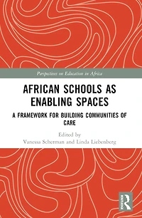 African Schools as Enabling Spaces: A Framework for Building Communities of Care