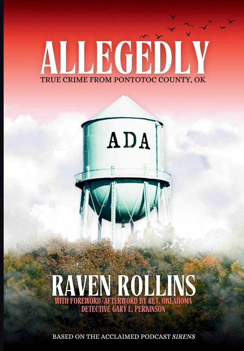 Allegedly: True Crime from Pontotoc County, OK: True Crime From Pontotoc County, OK