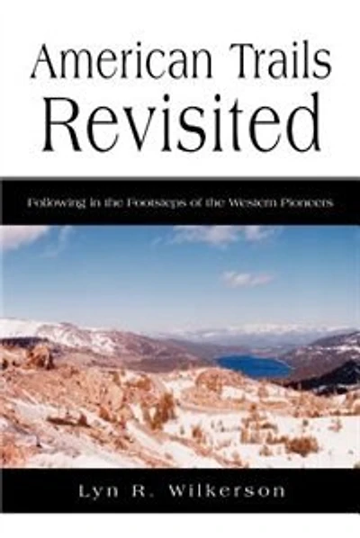 American Trails Revisited: Following in the Footsteps of the Western Pioneers