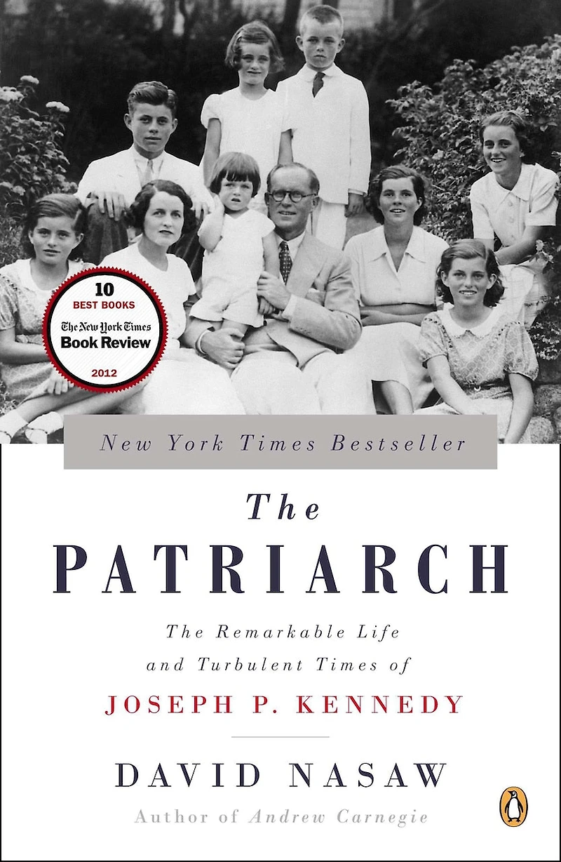 The Patriarch: Remarkable Life And Turbulent Times Of Joseph P. Kennedy