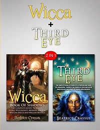 Third Eye & Wicca: Subtitle: 2 In 1 Bundle - Learn The Dark Arts