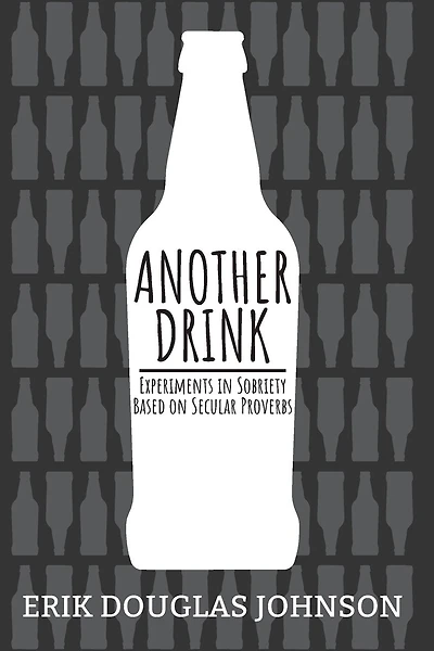 Another Drink: Experiments in Sobriety Based on Secular Proverbs