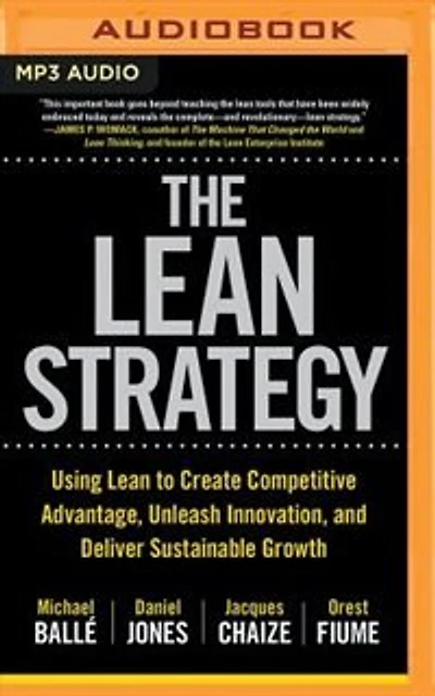 The Lean Strategy: Using Lean To Create Competitive Advantage, Unleash Innovation, And Deliver Sustainable Growth