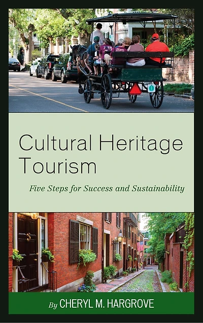 Cultural Heritage Tourism: Five Steps For Success And Sustainability