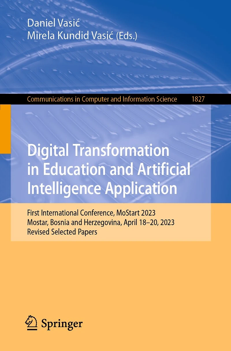 Digital Transformation Education and Artificial Intelligence Application: First International Conference, MoStart 2023, Mostar, Bosnia Herzegovina, April 18-20, Revised Selected Papers
