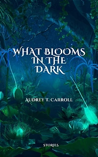 What Blooms in the Dark